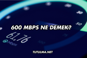 600 Mbps Ne Demek?