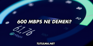 600 Mbps Ne Demek?
