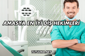 Amasya En İyi Diş Hekimleri