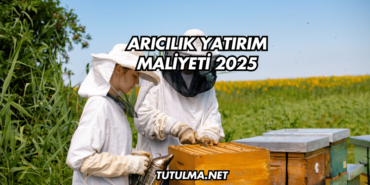Arıcılık Yatırım Maliyeti 2025