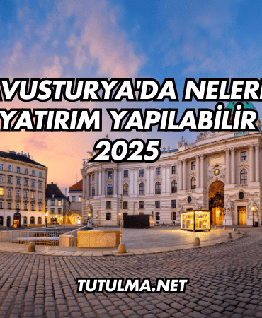 Avusturya'da Nelere Yatırım Yapılabilir 2025