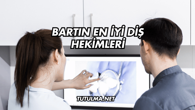 Bartın En İyi Diş Hekimleri