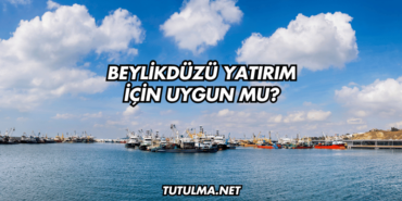 Beylikdüzü Yatırım İçin Uygun mu?