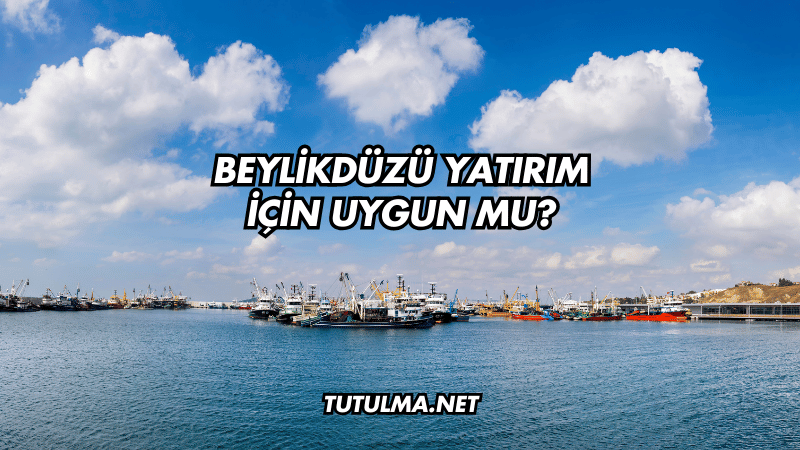 Beylikdüzü Yatırım İçin Uygun mu?