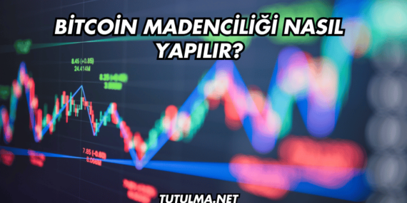 Bitcoin Madenciliği Nasıl Yapılır?