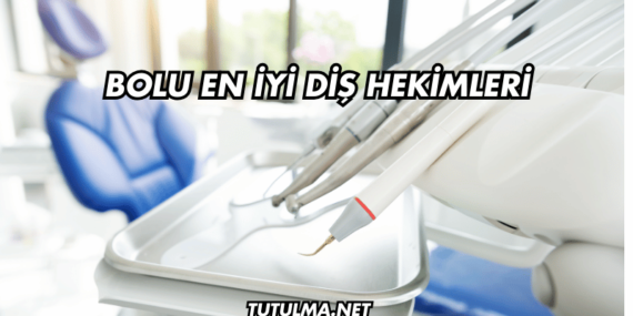 Bolu En İyi Diş Hekimleri