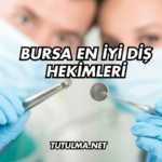 Bursa En İyi Diş Hekimleri