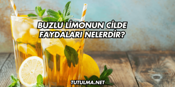 Buzlu Limonun Cilde Faydaları Nelerdir?