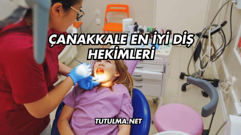Çanakkale En İyi Diş Hekimleri