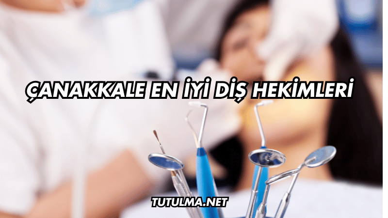 Çanakkale En İyi Diş Hekimleri