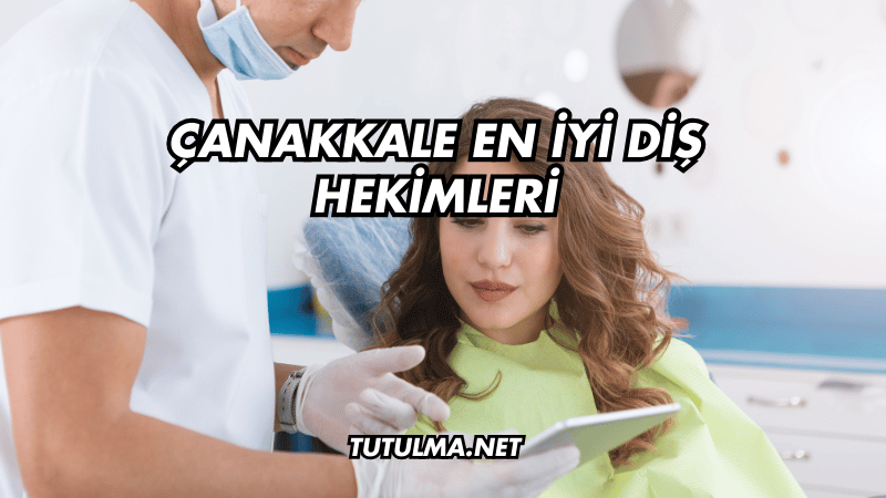 Çanakkale En İyi Diş Hekimleri