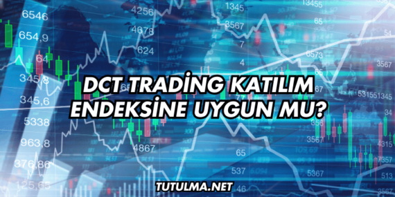 DCT Trading Katılım Endeksine Uygun mu?