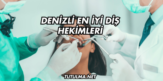 Denizli En İyi Diş Hekimleri