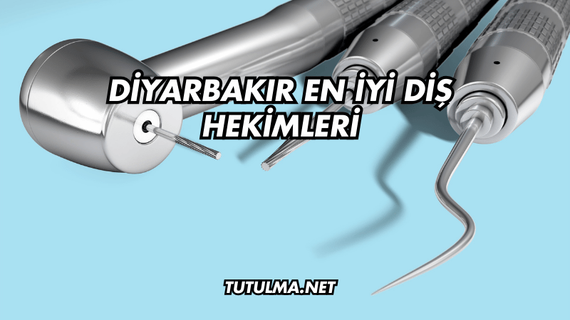 Diyarbakır En İyi Diş Hekimleri