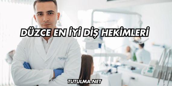 Düzce En İyi Diş Hekimleri