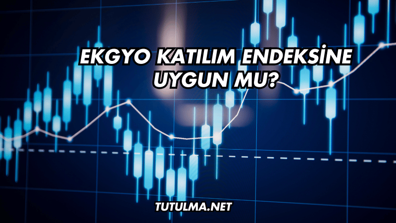 EKGYO Katılım Endeksine Uygun mu?