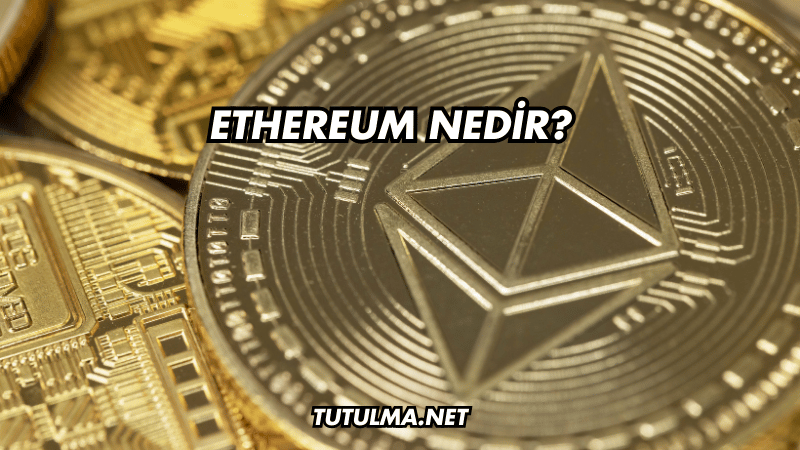 Ethereum Nedir?