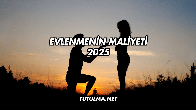 Evlenmenin Maliyeti 2025