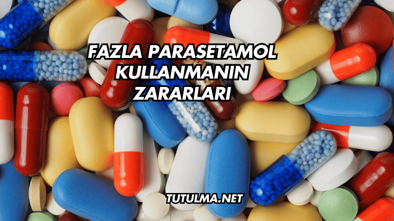 Fazla Parasetamol Kullanmanın Zararları