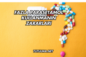 Fazla Parasetamol Kullanmanın Zararları