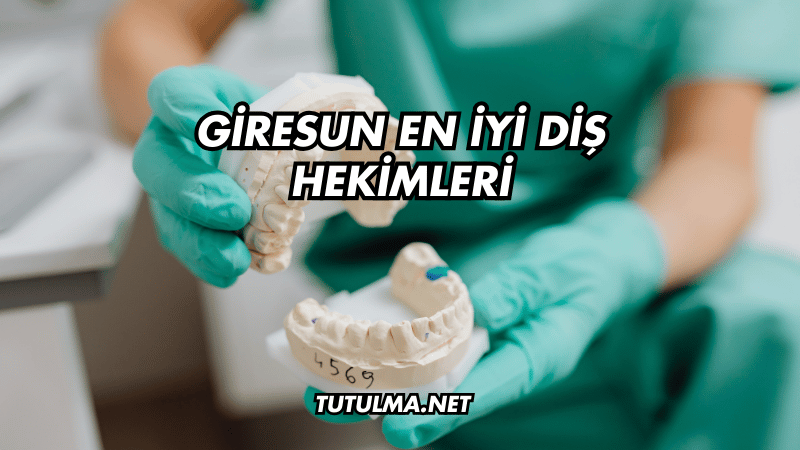 Giresun En İyi Diş Hekimleri