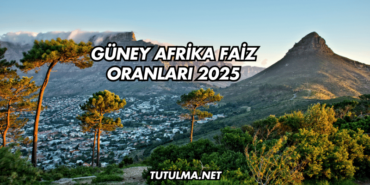 Güney Afrika Faiz Oranları 2025