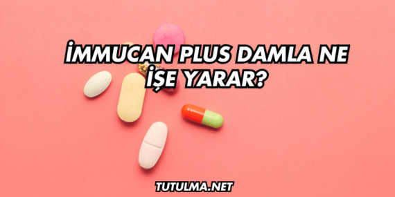 İmmucan Plus Damla Ne İşe Yarar?