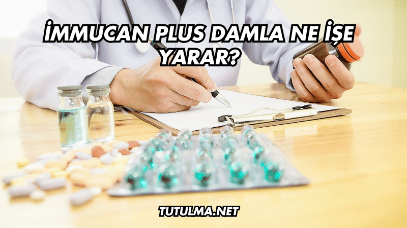 İmmucan Plus Damla Ne İşe Yarar?