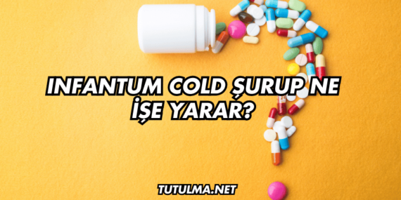 Infantum Cold Şurup Ne İşe Yarar?