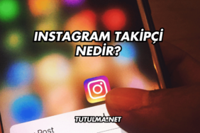 Instagram Takipçi Nedir?
