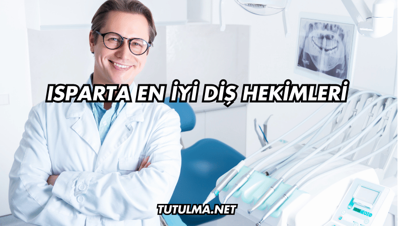 Isparta En İyi Diş Hekimleri