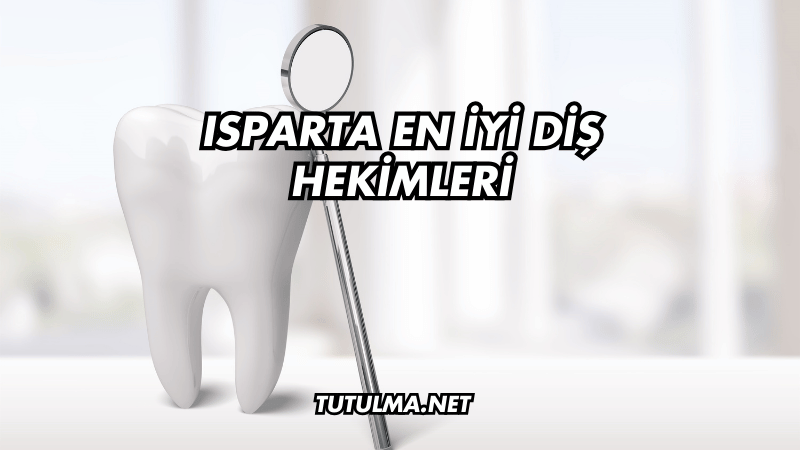Isparta En İyi Diş Hekimleri