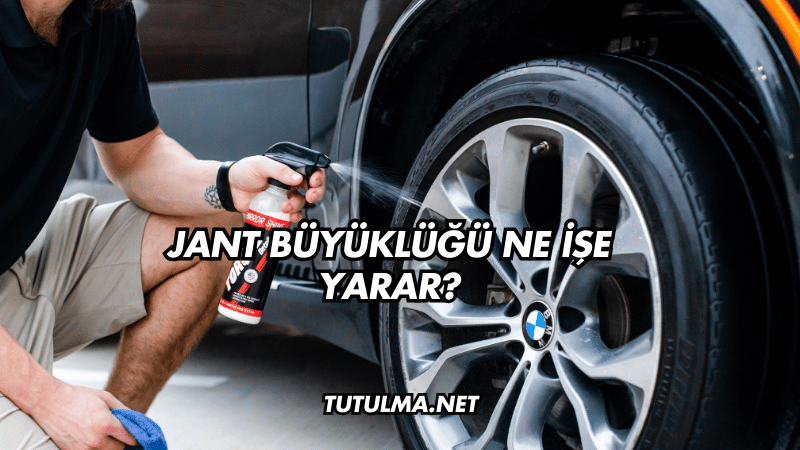 Jant Büyüklüğü Ne İşe Yarar?