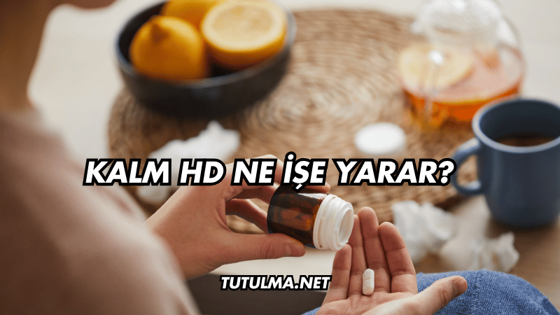 Kalm HD Ne İşe Yarar?