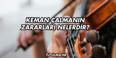 Keman Çalmanın Zararları Nelerdir?