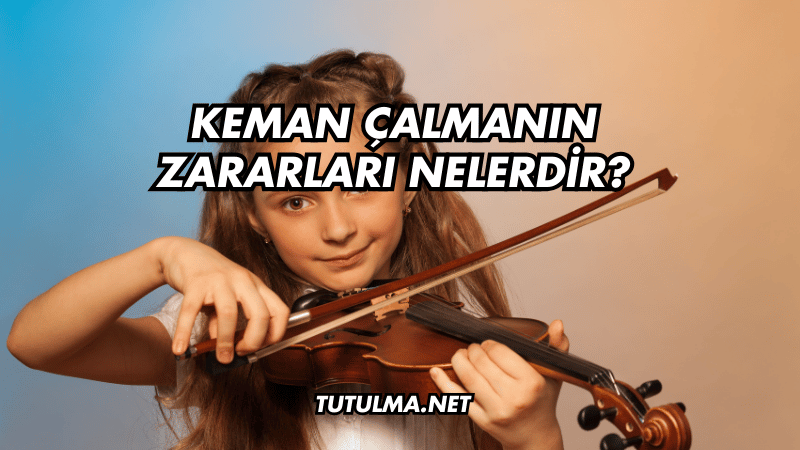 Keman Çalmanın Zararları Nelerdir?