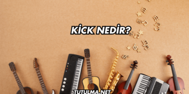 Kick Nedir?