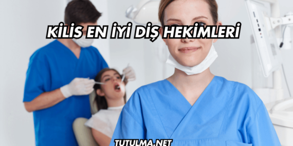 Kilis En İyi Diş Hekimleri