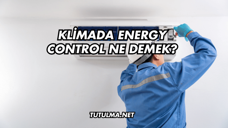 Klimada Energy Control Ne Demek?