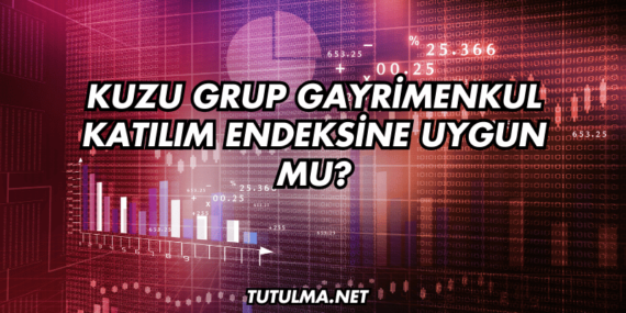 Kuzu Grup Gayrimenkul Katılım Endeksine Uygun mu?