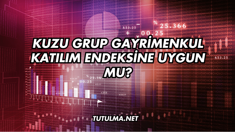 Kuzu Grup Gayrimenkul Katılım Endeksine Uygun mu?