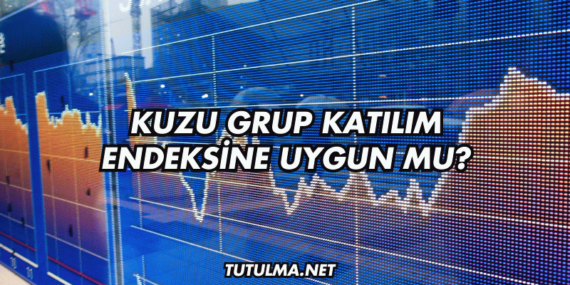 Kuzu Grup Katılım Endeksine Uygun mu?