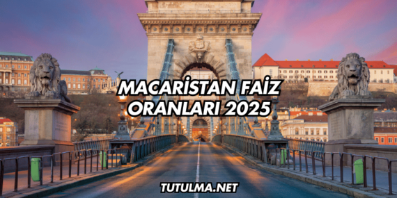 Macaristan Faiz Oranları 2025