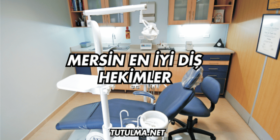 Mersin En İyi Diş Hekimler