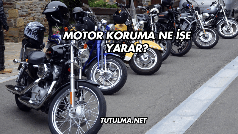 Motor Koruma Ne İşe Yarar?
