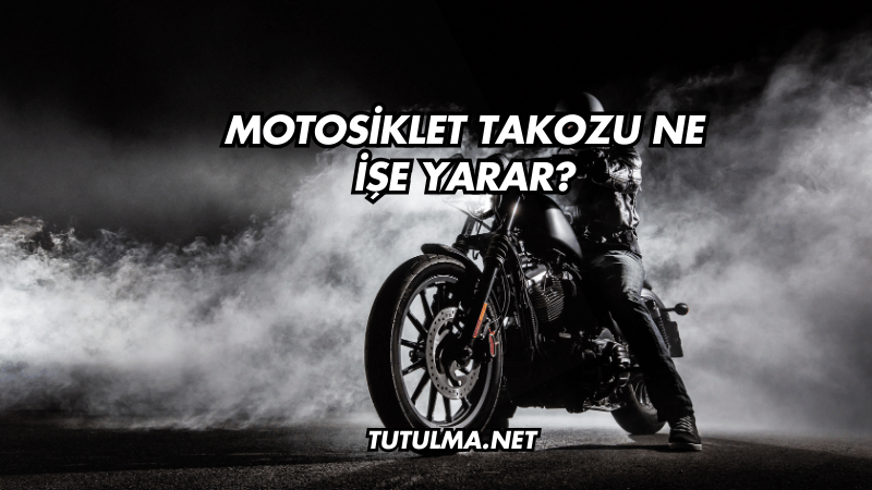 Motosiklet Takozu Ne İşe Yarar?