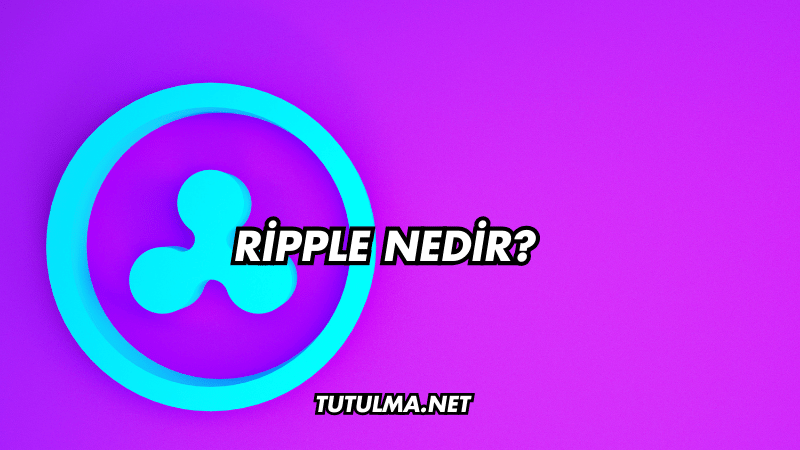 Ripple Nedir?