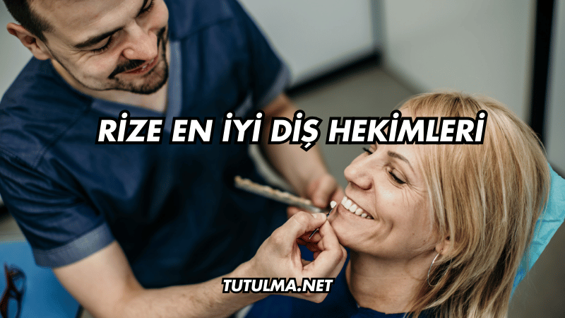 Rize En İyi Diş Hekimleri