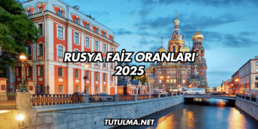 Rusya Faiz Oranları 2025