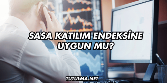 Sasa Katılım Endeksine Uygun mu?